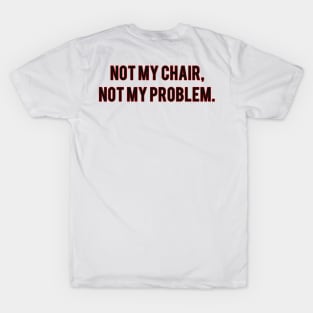 Not My Chair T-Shirt